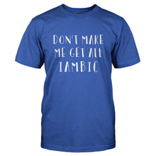 Load image into Gallery viewer, Don't Make Me Get All Iambic - T Shirt - DON_T_MAKE_ME_GET_ALL_IAMBIC-_Men_-_Royal