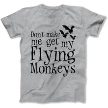 Load image into Gallery viewer, Don't Make Me Get My Flying Monkeys - T Shirt - DON_T_MAKE_ME_GET_MY_FLYING_MONKEYS_-_men_-_heathergrey