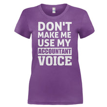 Load image into Gallery viewer, Don't Make Me Use My Accountant Voice - T Shirt - DON_T_MAKE_ME_USE_MY_ACCOUNTANT_VOICE-_Ladies_-_Purple