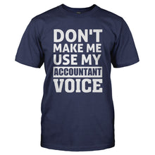 Load image into Gallery viewer, Don't Make Me Use My Accountant Voice - T Shirt - DON_T_MAKE_ME_USE_MY_ACCOUNTANT_VOICE-_Men_-_Navy