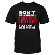 Load image into Gallery viewer, Don't Mess With This Personal Trainer - T Shirt - DON_T_MESS_WITH_THIS_PERSONAL_TRAINER-_Men_-_Black