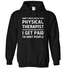 Load image into Gallery viewer, Don't Mess With This Physical Therapist - T Shirt - DON_T_MESS_WITH_THIS_PHYSICAL_THERAPIST_-_hoodies_-_black