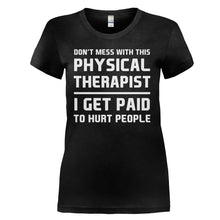 Load image into Gallery viewer, Don't Mess With This Physical Therapist - T Shirt - DON_T_MESS_WITH_THIS_PHYSICAL_THERAPIST_-_ladies_-_black