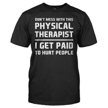 Load image into Gallery viewer, Don't Mess With This Physical Therapist - T Shirt - DON_T_MESS_WITH_THIS_PHYSICAL_THERAPIST_-_men_-_black