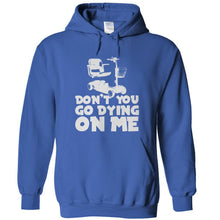 Load image into Gallery viewer, Don't You Go Dying On Me - T Shirt - DON_T_YOU_GO_DYING_ON_ME_-_hoodies_-_royal