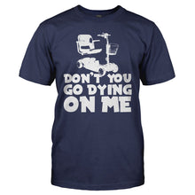 Load image into Gallery viewer, Don't You Go Dying On Me - T Shirt - DON_T_YOU_GO_DYING_ON_ME_-_men_-_navy