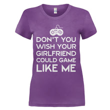 Load image into Gallery viewer, Don't You Wish Your Girlfriend Could Game Like Me - T Shirt - DON_T_YOU_WISH_YOUR_GIRLFRIEND_COULD_GAME_LIKE_ME_-_Ladies_-_purple