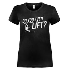 Load image into Gallery viewer, Do You Even Lift? - T Shirt - DO_YOU_EVEN_LIFT-_Ladies_-_Black