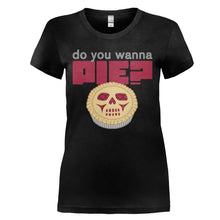 Load image into Gallery viewer, Do You Wanna Pie? - T Shirt - DO_YOU_WANNA_PIE_-_Ladies_-_black