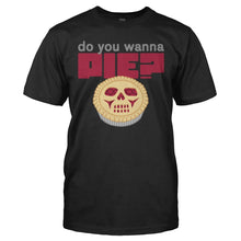 Load image into Gallery viewer, Do You Wanna Pie? - T Shirt - DO_YOU_WANNA_PIE_-_Men_-_black