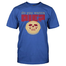 Load image into Gallery viewer, Do You Wanna Pie? - T Shirt - DO_YOU_WANNA_PIE_-_Men_-_royalblue