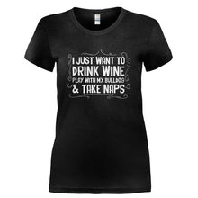 Load image into Gallery viewer, Drink Wine, Play With My Bulldog and Take Naps - T Shirt - DRINK_WINE_PLAY_WITH_MY_BULLDOG_AND_TAKE_NAPS-_Ladies_-_Black