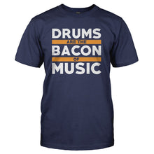 Load image into Gallery viewer, Drums Are The Bacon Of Music - T Shirt - DRUMS_ARE_THE_BACON_OF_MUSIC_-_Men_-_navyblue