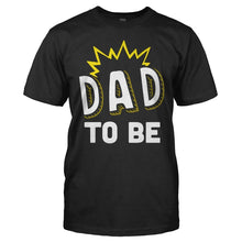 Load image into Gallery viewer, Dad To Be - T Shirt - Dad_To_Be_men_black