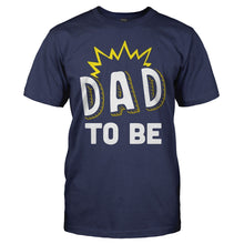 Load image into Gallery viewer, Dad To Be - T Shirt - Dad_To_Be_men_navy