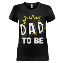 Load image into Gallery viewer, Dad To Be - T Shirt - Dad_To_Be_women_black