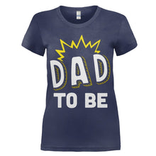 Load image into Gallery viewer, Dad To Be - T Shirt - Dad_To_Be_women_navy