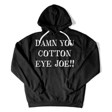 Load image into Gallery viewer, Damn You Cotton Eye Joe! - T Shirt - Damn_You_Cotton_Eye_Joe_hoodie_black