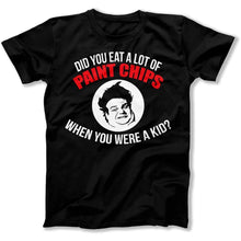 Load image into Gallery viewer, Did You Eat A Lot Of Paint Chips as A Kid? - T Shirt - Did_You_Eat_A_Lot_Of_Paint_Chips_as_A_Kid_men_black