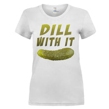 Load image into Gallery viewer, Dill With It - T Shirt - Dill_With_It_-_ladies_-_white