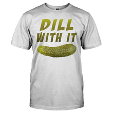 Load image into Gallery viewer, Dill With It - T Shirt - Dill_With_It_-_men_-white