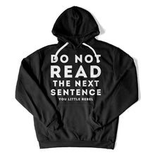Load image into Gallery viewer, Do Not Read The Next Sentence. You Little Rebel. - T Shirt - Do_Not_Read_The_Next_Sentence_You_Little_Rebel_hoodie_black