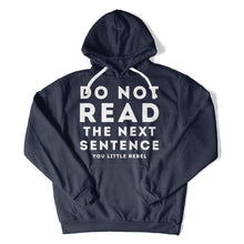 Load image into Gallery viewer, Do Not Read The Next Sentence. You Little Rebel. - T Shirt - Do_Not_Read_The_Next_Sentence_You_Little_Rebel_hoodie_navy