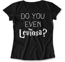 Load image into Gallery viewer, Do You Even Leviosa? - T Shirt - Do_You_Even_Leviosa_women_black