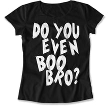 Load image into Gallery viewer, Do you even Boo Bro? - T Shirt - Do_you_even_Boo_Bro_women_black
