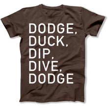 Load image into Gallery viewer, Dodge, Duck, Dip, Dive, Dodge - T Shirt - Dodge_men_brown