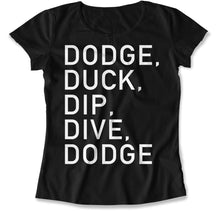 Load image into Gallery viewer, Dodge, Duck, Dip, Dive, Dodge - T Shirt - Dodge_women_black