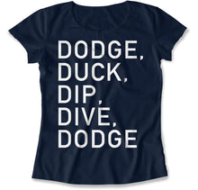 Load image into Gallery viewer, Dodge, Duck, Dip, Dive, Dodge - T Shirt - Dodge_women_navy