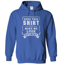 Load image into Gallery viewer, Does This Shirt Make Me Look Retired? - T Shirt - Does_This_Shirt_Make_Me_Look_Retired_-_hoodies_-_royal