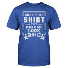 Load image into Gallery viewer, Does This Shirt Make Me Look Retired? - T Shirt - Does_This_Shirt_Make_Me_Look_Retired_-_men_-_royal