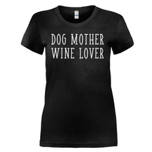 Load image into Gallery viewer, Dog Mother Wine Lover - T Shirt - Dog_Mother_Wine_Lover_-_ladies_-_black_b14d22ea-78ef-4168-b12f-bde162e79171