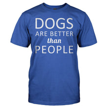 Load image into Gallery viewer, Dogs Are Better Than People - T Shirt - Dogs_Are_Better_Than_People_men_royal