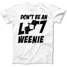 Load image into Gallery viewer, Don't Be An L-7 Weenie - T Shirt - Don_t_Be_An_L-7_Weenie_men_white