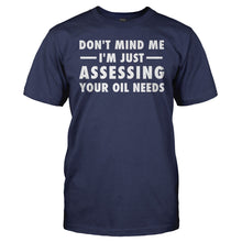 Load image into Gallery viewer, Don't Mind Me, I'm Just Assessing Your Oil Needs - T Shirt - Don_t_Mind_Me_I_m_Just_Assessing_Your_Oil_Needs_men_navy