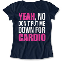 Load image into Gallery viewer, Don't Put Me Down For Cardio - T Shirt - Don_t_Put_Me_Down_For_Cardio_women_navy