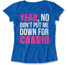 Load image into Gallery viewer, Don't Put Me Down For Cardio - T Shirt - Don_t_Put_Me_Down_For_Cardio_women_royal
