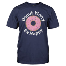 Load image into Gallery viewer, Donut Worry, Be Happy - T Shirt - Donut_Worry_Be_Happy_navy