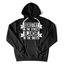 Load image into Gallery viewer, Dorothy on the Streets. Blanche in the Sheets - T Shirt - Dorothy_on_the_Streets_hoodie_black