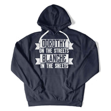Load image into Gallery viewer, Dorothy on the Streets. Blanche in the Sheets - T Shirt - Dorothy_on_the_Streets_hoodie_navy