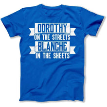 Load image into Gallery viewer, Dorothy on the Streets. Blanche in the Sheets - T Shirt - Dorothy_on_the_Streets_men_royal