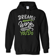 Load image into Gallery viewer, Dreams Don't Work unless you do - T Shirt - Dreams_Don_t_Work_unless_you_do_hoodie_black