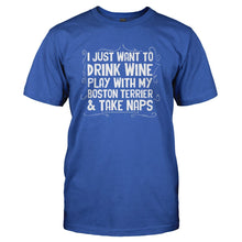 Load image into Gallery viewer, Drink Wine, Play With My Boston Terrier and Take Naps - T Shirt - Drink-Wine_-Play-With-My-Boston-Terrier-and-Take-Naps-mens-Royal-Blue