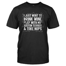 Load image into Gallery viewer, Drink Wine, Play With My Boston Terrier and Take Naps - T Shirt - Drink-Wine_-Play-With-My-Boston-Terrier-and-Take-Naps-mens-black