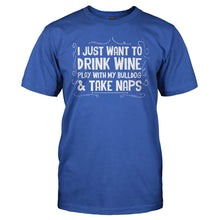 Load image into Gallery viewer, Drink Wine, Play With My Bulldog and Take Naps - T Shirt - Drink_Wine_Play_With_My_Bulldog_and_Take_Naps_men_royal