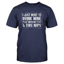 Load image into Gallery viewer, Drink Wine, Play With Pug and Take Naps - T Shirt - Drink_Wine_Play_With_Pug_and_Take_Naps_men_navy