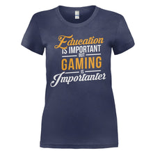 Load image into Gallery viewer, Education is Important, But Gaming is Importanter - T Shirt - EDUCATION_IS_IMPORTANT_BUT_GAMING_IS_IMPORTANTER_-_Ladies_-_navyblue